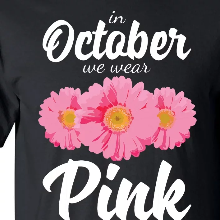 Breast Cancer Shirts Women Daisy In October We Wear Pink Tall T-Shirt