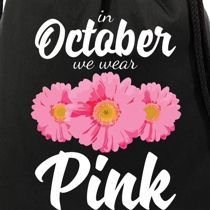 Breast Cancer Shirts Women Daisy In October We Wear Pink Drawstring Bag