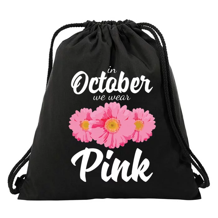 Breast Cancer Shirts Women Daisy In October We Wear Pink Drawstring Bag