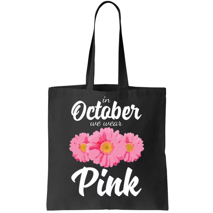 Breast Cancer Shirts Women Daisy In October We Wear Pink Tote Bag