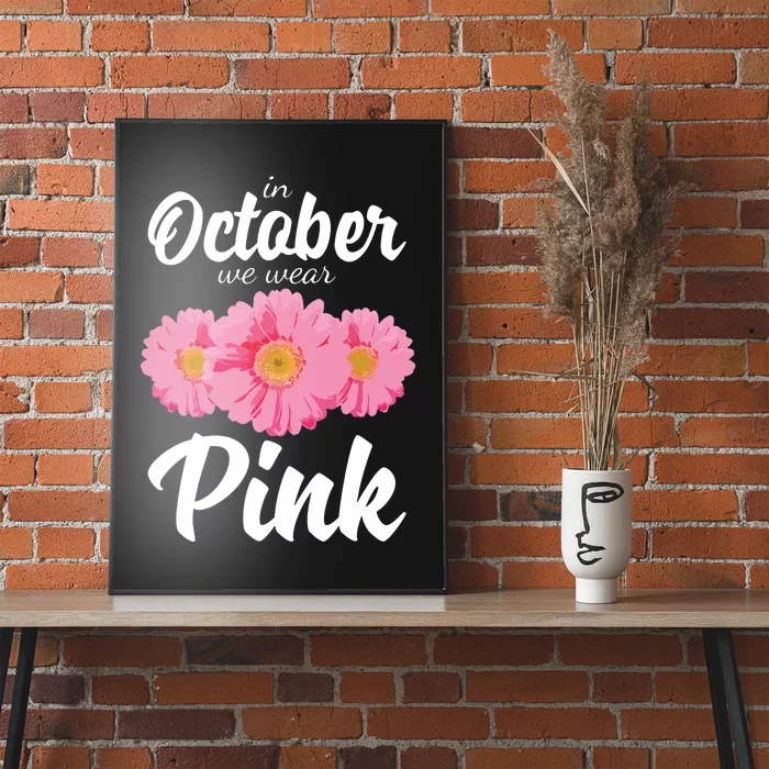 Breast Cancer Shirts Women Daisy In October We Wear Pink Poster