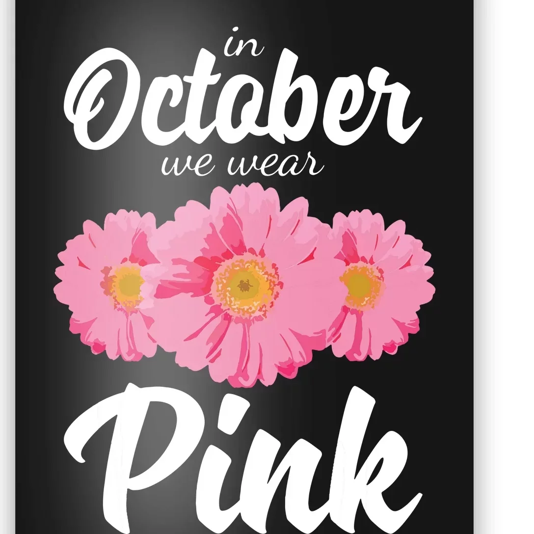 Breast Cancer Shirts Women Daisy In October We Wear Pink Poster