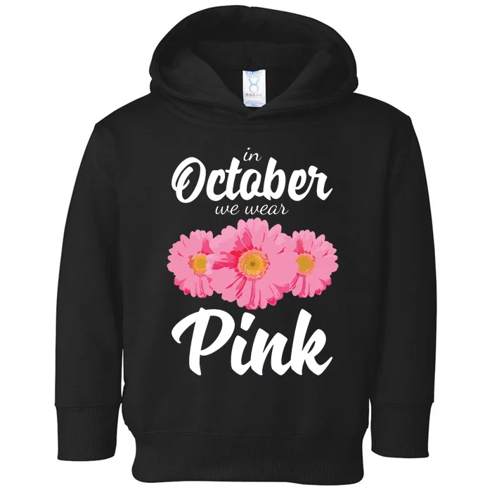 Breast Cancer Shirts Women Daisy In October We Wear Pink Toddler Hoodie