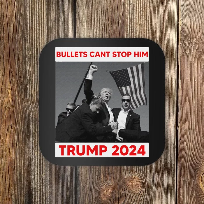 Bullets CanT Stop Him Trump 2024 Strong Support Coaster