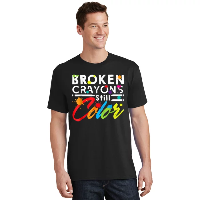 Broken Crayons Still Color Mental Health Awareness T-Shirt