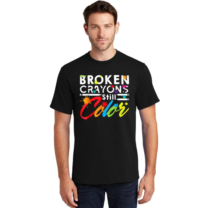 Broken Crayons Still Color Mental Health Awareness Tall T-Shirt