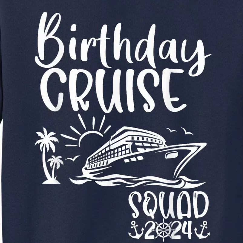 Birthday Cruise Squad 2024 Birthday Holiday Family Matching Tall Sweatshirt