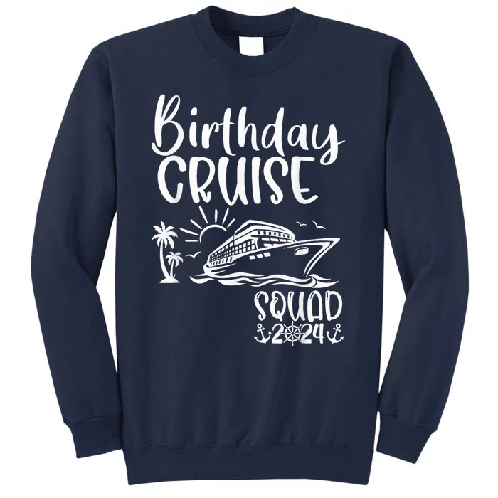 Birthday Cruise Squad 2024 Birthday Holiday Family Matching Tall Sweatshirt