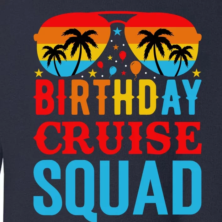 Birthday Cruise Squad Toddler Sweatshirt