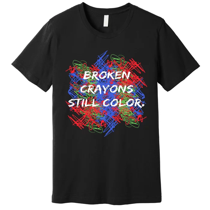 Broken Crayons Still Color Mental Health Awareness Supporter Premium T-Shirt