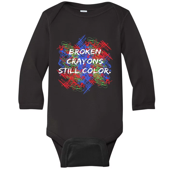 Broken Crayons Still Color Tal Health Awareness Supporter Baby Long Sleeve Bodysuit