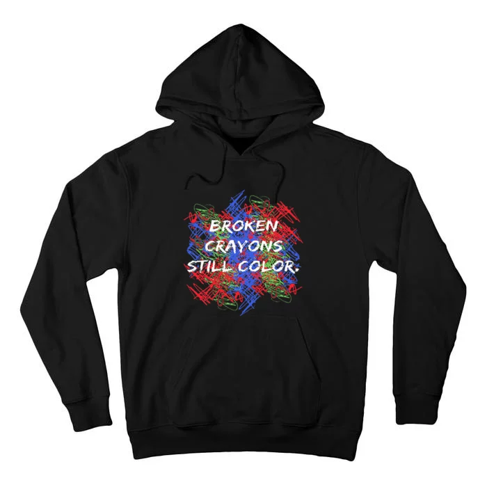 Broken Crayons Still Color Tal Health Awareness Supporter Tall Hoodie