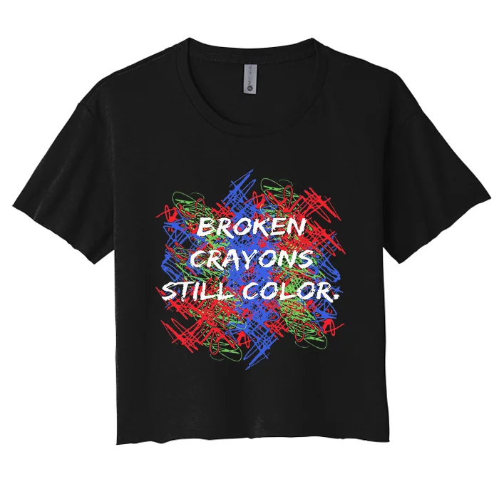 Broken Crayons Still Color Tal Health Awareness Supporter Women's Crop Top Tee