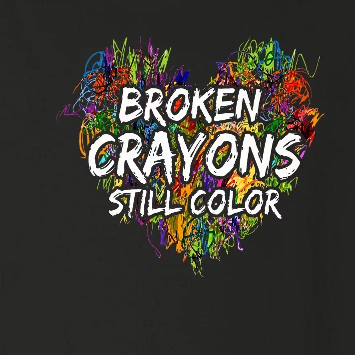 Broken Crayons Still Color Mental Health Awareness Supporter Toddler Long Sleeve Shirt