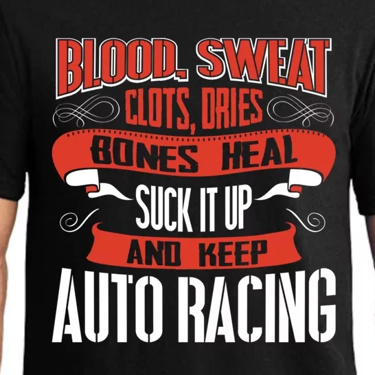 Blood Clots Sweat Dries Shut Up And Keep Auto Racing Gift Pajama Set