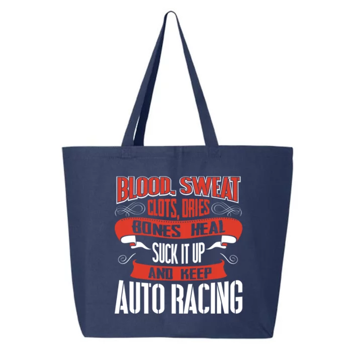 Blood Clots Sweat Dries Shut Up And Keep Auto Racing Gift 25L Jumbo Tote