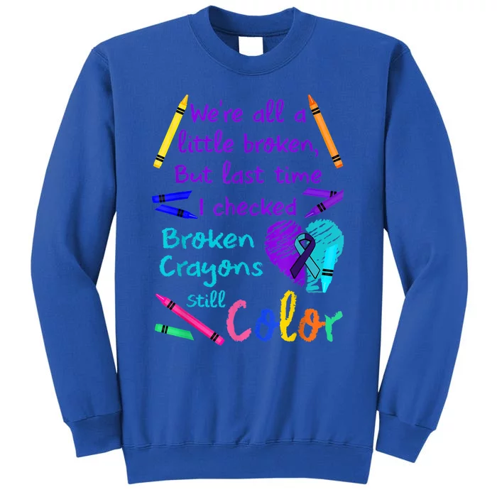 Broken Crayons Still Color Tee Suicide Prevention Awareness Sweatshirt