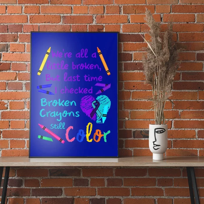 Broken Crayons Still Color Tee Suicide Prevention Awareness Poster