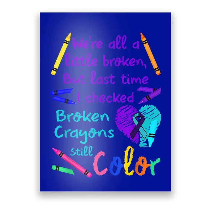 Broken Crayons Still Color Tee Suicide Prevention Awareness Poster