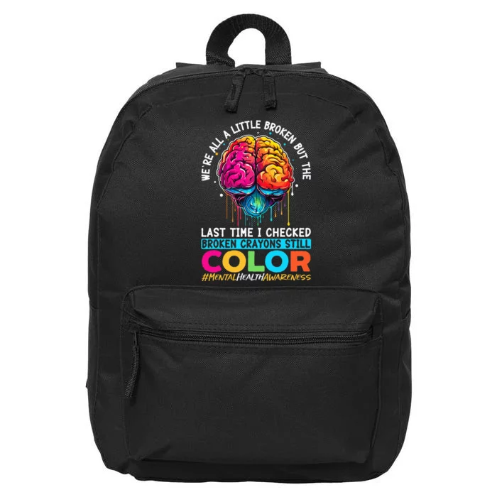 Broken Crayons Still Color Mental Health Awareness Support 16 in Basic Backpack