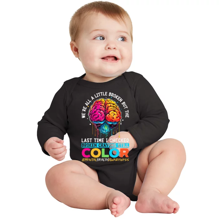 Broken Crayons Still Color Mental Health Awareness Support Baby Long Sleeve Bodysuit