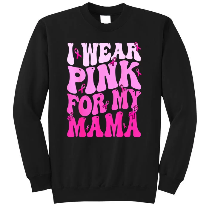 Breast Cancer Support Squads I Wear Pinks For My Mama Ribbon Gift Tall Sweatshirt