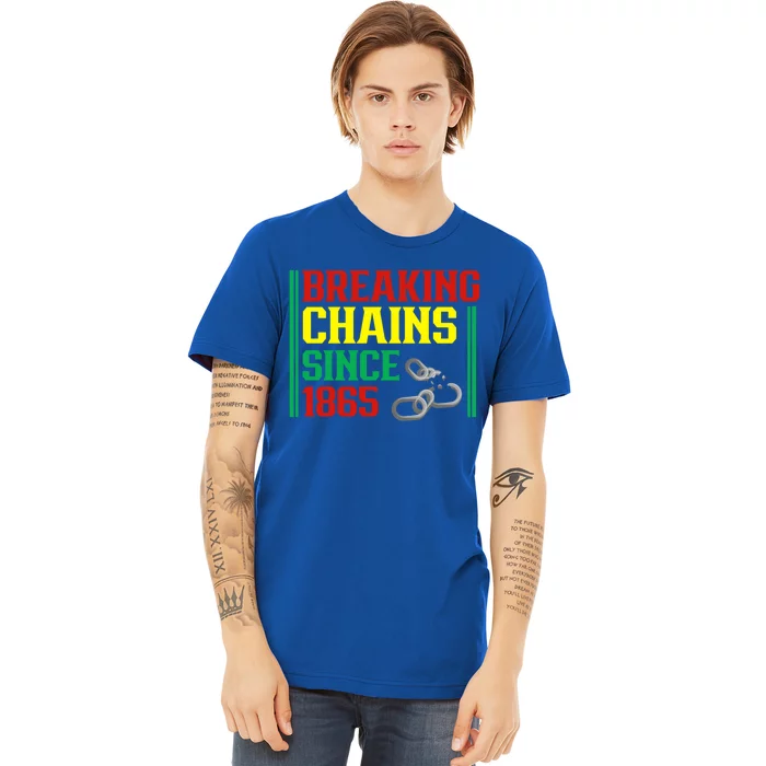 Breaking Chains Since 1865 Black History Month Proud African Gift Premium T-Shirt