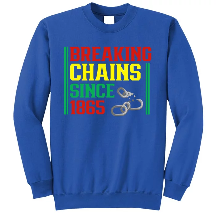 Breaking Chains Since 1865 Black History Month Proud African Gift Tall Sweatshirt