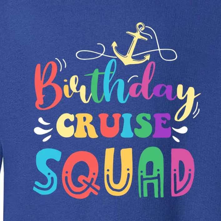 Birthday Cruise Squad Lover Happy To Me Captain King Queen Meaningful Gift Toddler Sweatshirt