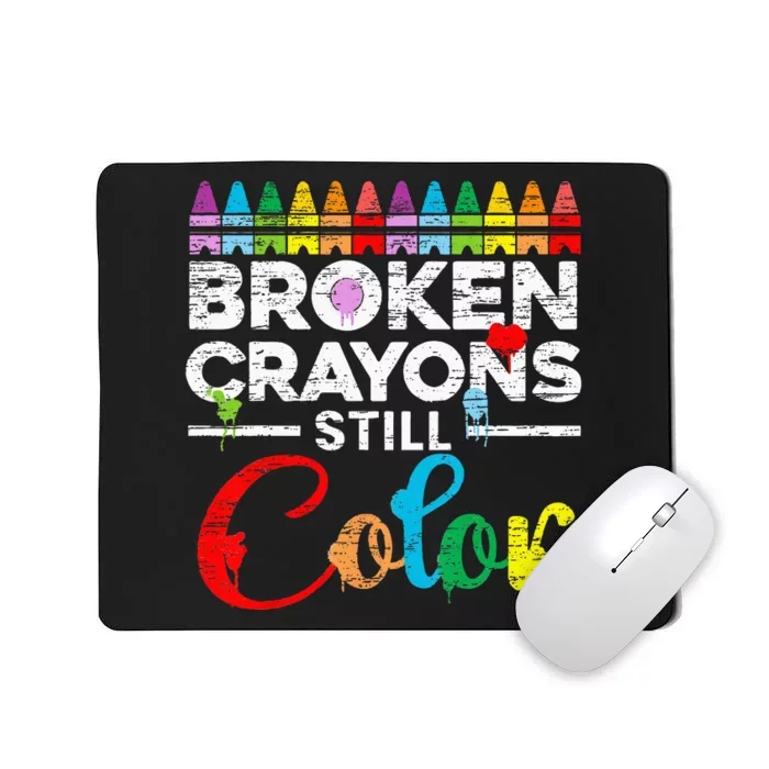 Broken Crayons Still Color Mental Health Awareness Supporter Mousepad