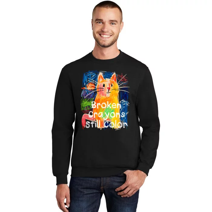 Broken Crayons Still Color Cat Teacher Funny Tall Sweatshirt