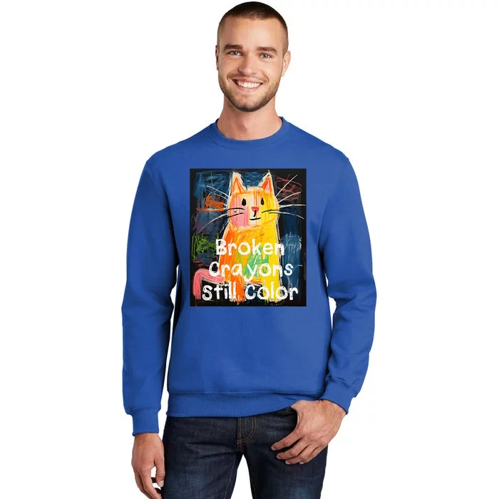 Broken Crayons Still Color Mental Health Awareness Cat Funny Sweatshirt