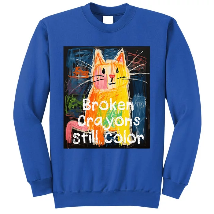 Broken Crayons Still Color Mental Health Awareness Cat Funny Sweatshirt