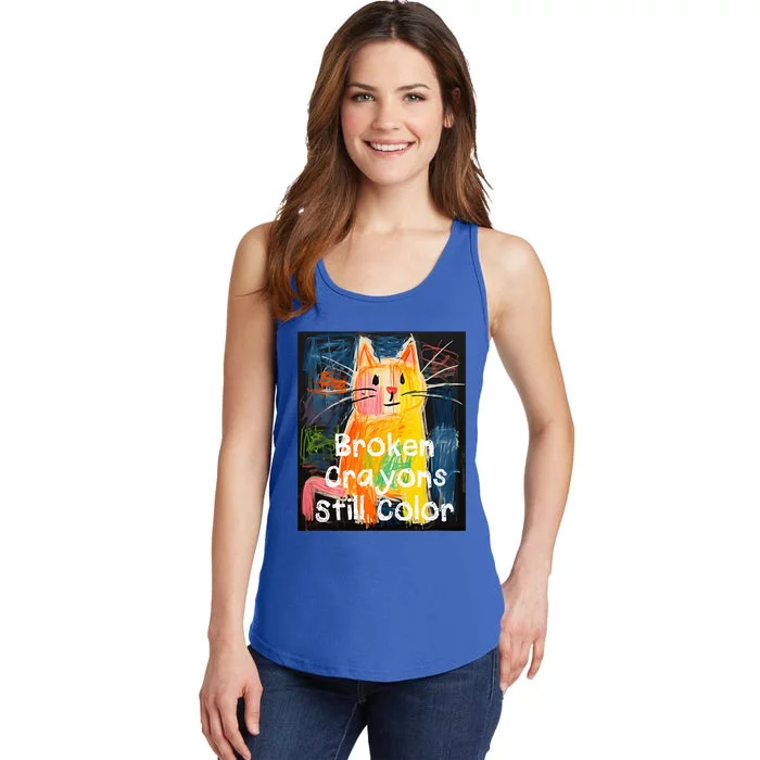 Broken Crayons Still Color Mental Health Awareness Cat Funny Ladies Essential Tank