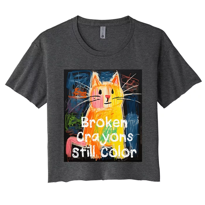 Broken Crayons Still Color Mental Health Awareness Cat Funny Women's Crop Top Tee