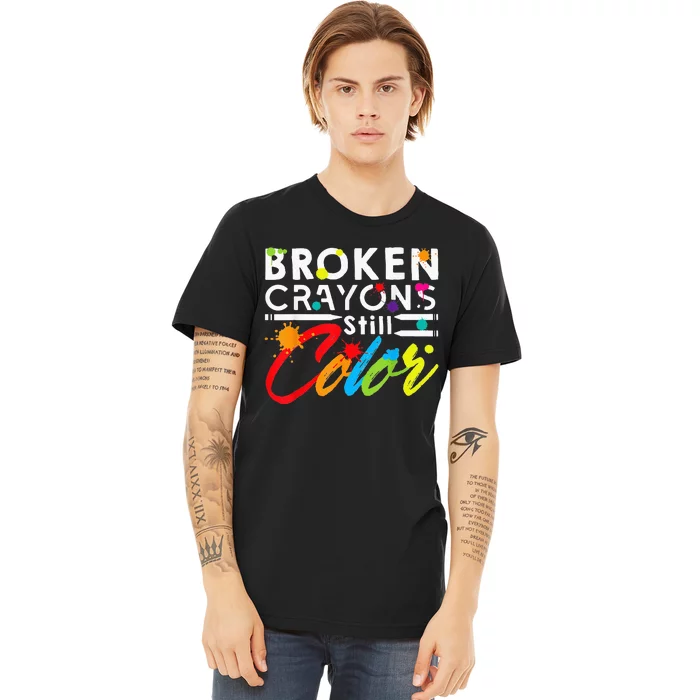 Broken Crayons Still Color Mental Health Awareness Premium T-Shirt