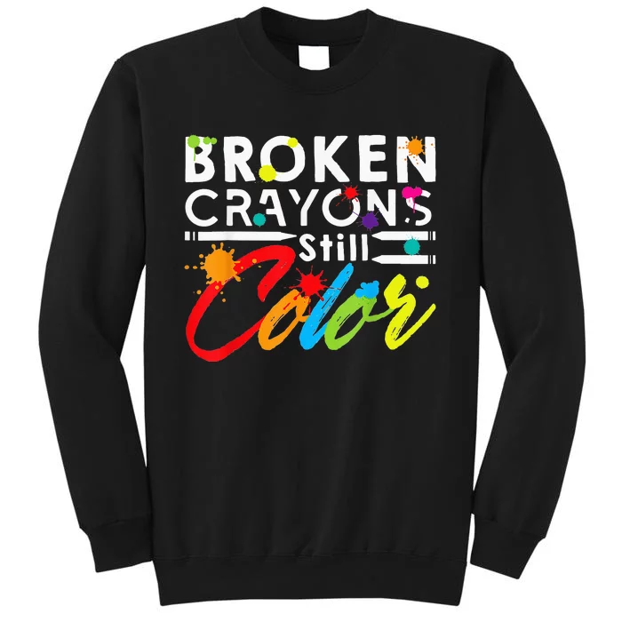 Broken Crayons Still Color Mental Health Awareness Tall Sweatshirt