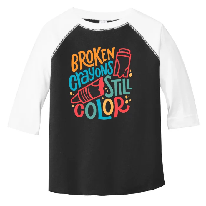 Broken Crayons Still Colortal Health Awareness Supporter Toddler Fine Jersey T-Shirt