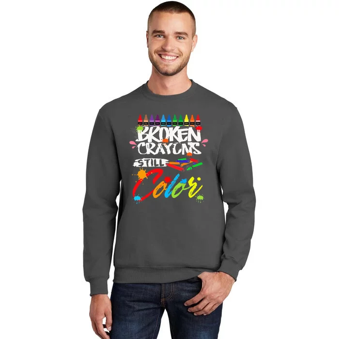 Broken Crayons Still Color Mental Health Awareness Tall Sweatshirt