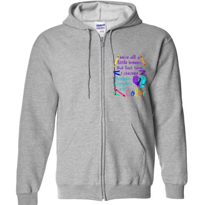 Broken Crayons Still Color Tee Suicide Prevention Awareness Full Zip Hoodie