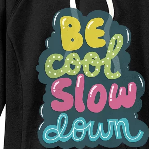 Be Cool Slow Down Women's Fleece Hoodie