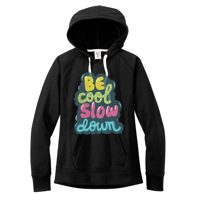 Be Cool Slow Down Women's Fleece Hoodie