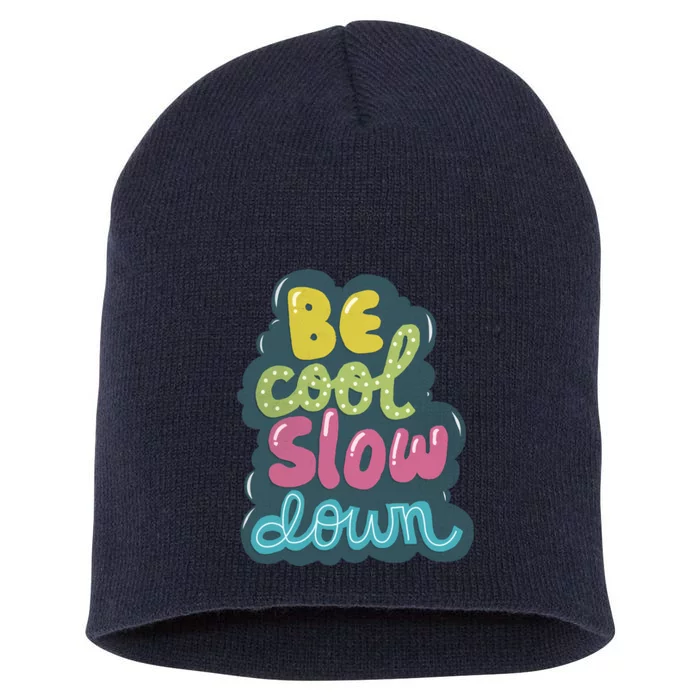 Be Cool Slow Down Short Acrylic Beanie