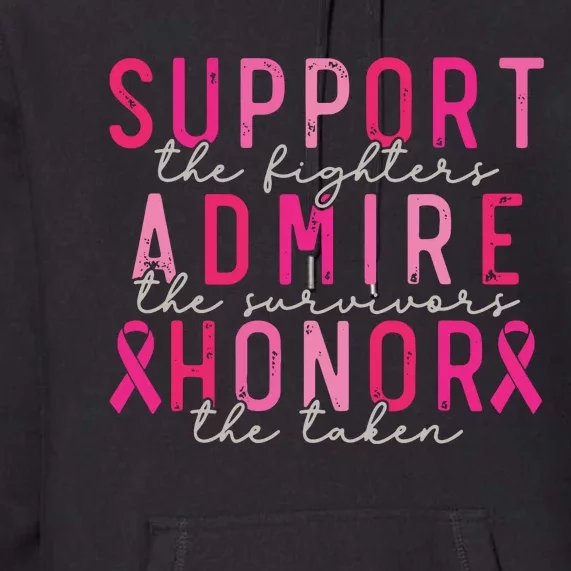 Breast Cancer Support The Fighters Admire The Survivors Premium Hoodie