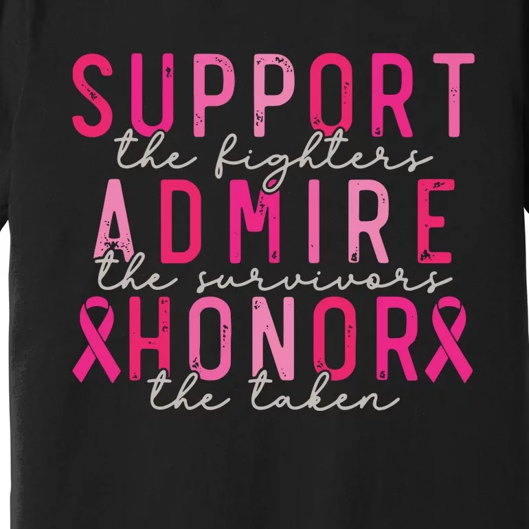 Breast Cancer Support The Fighters Admire The Survivors Premium T-Shirt