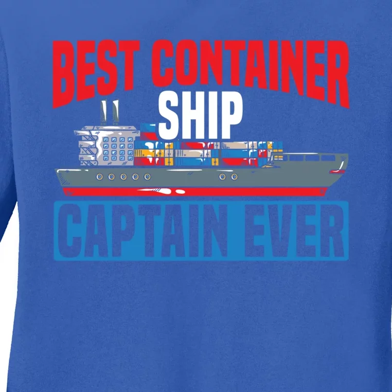 Best Container Ship Captain Ever Maritime Cargo Ship Gift Ladies Long Sleeve Shirt