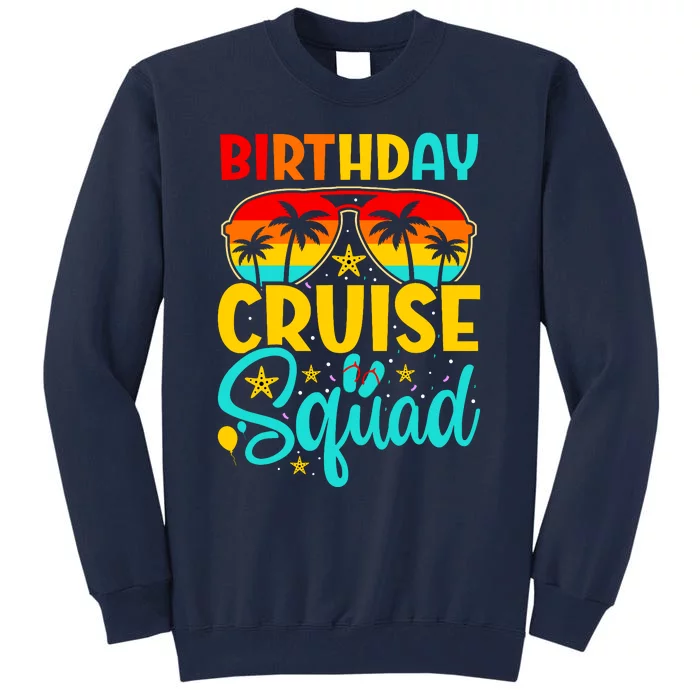 Birthday Cruise Squad Cruising Vacation Funny Crew Tall Sweatshirt