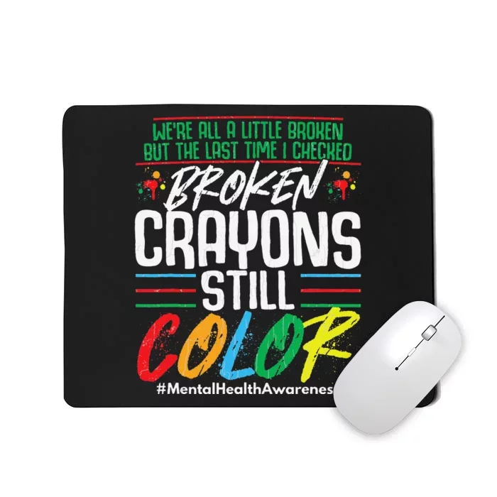 Broken Crayons Still Color Mental Health Awareness Mousepad