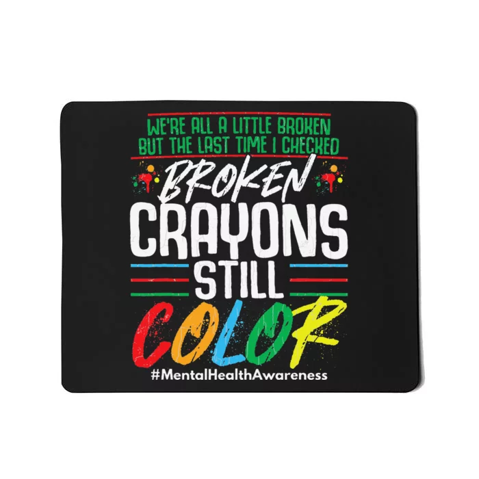 Broken Crayons Still Color Mental Health Awareness Mousepad