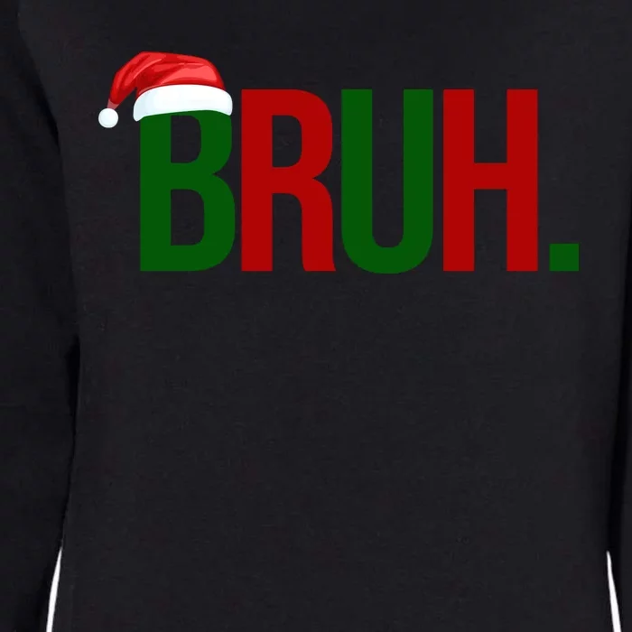 Bruh Christmas Santa Funny Womens California Wash Sweatshirt